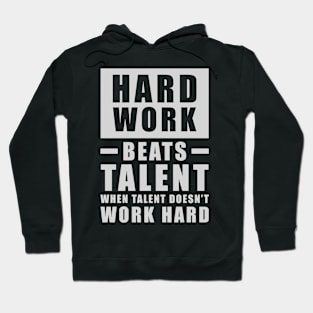 Hard Work Beats Talent When Talent Doesn't Work Hard - Inspirational Quote - Grey Hoodie